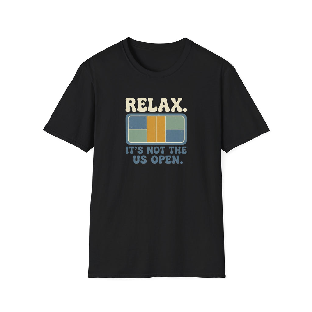 Relax It's Not The US Open Graphic Tee