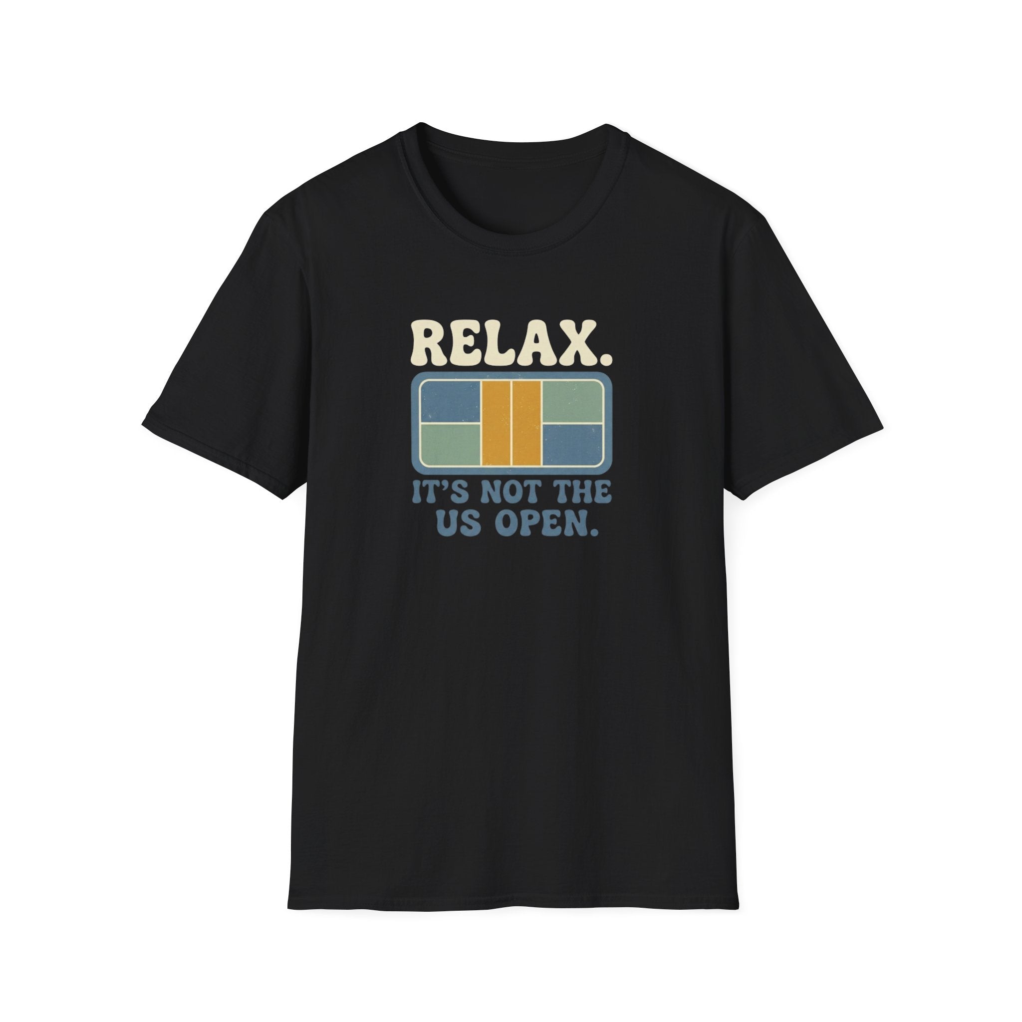 Relax It's Not The US Open Graphic Tee