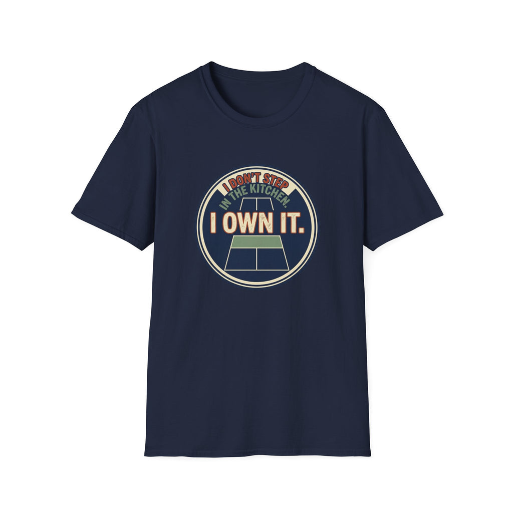 I don't Step In The Kitchen I Own It Graphic Tee