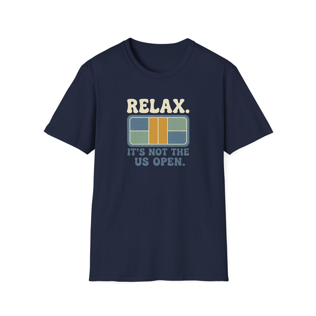 Relax It's Not The US Open Graphic Tee