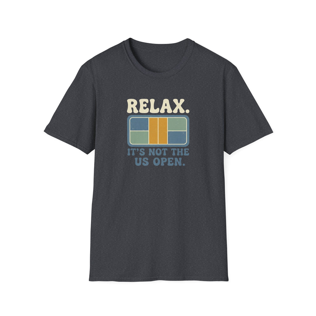 Relax It's Not The US Open Graphic Tee