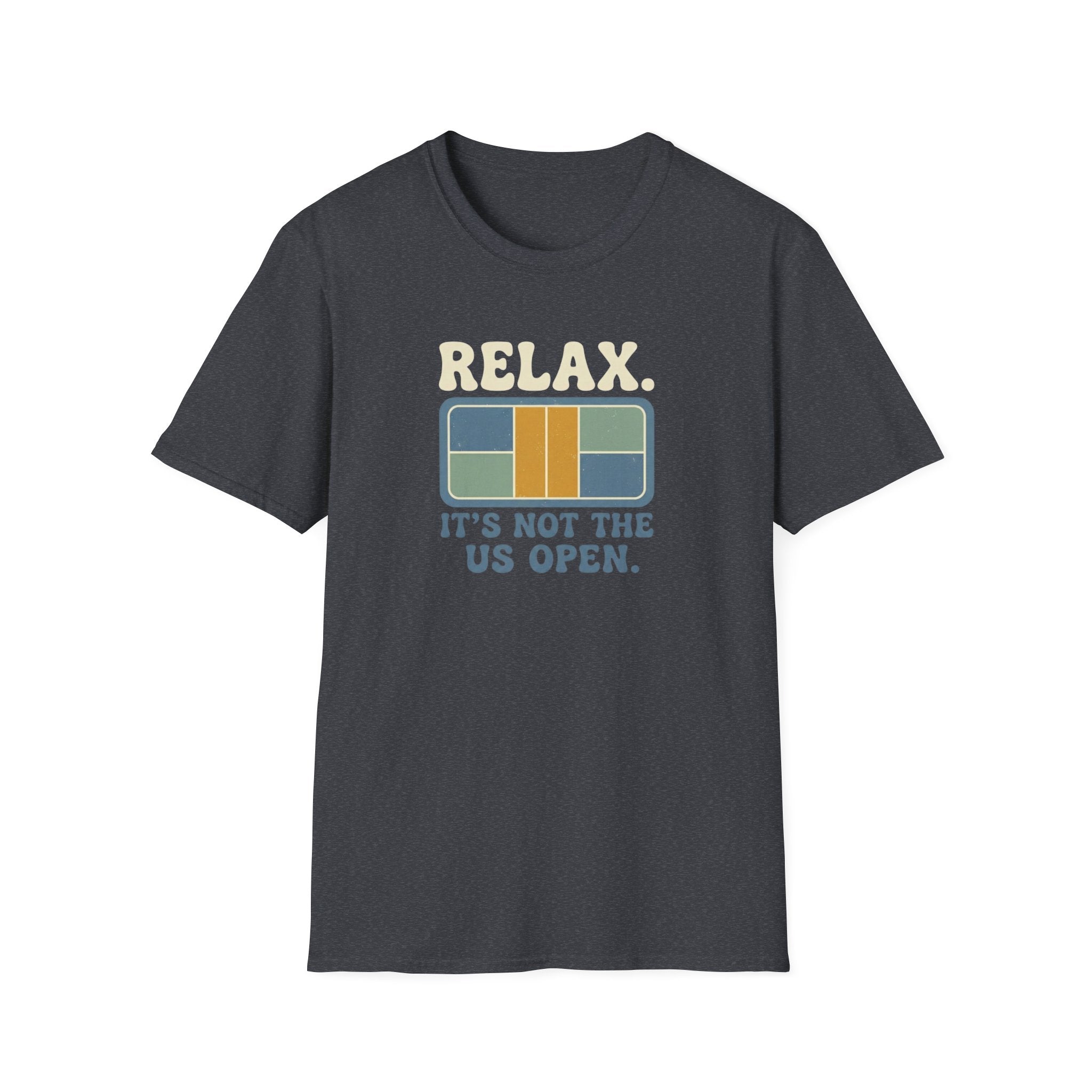 Relax It's Not The US Open Graphic Tee