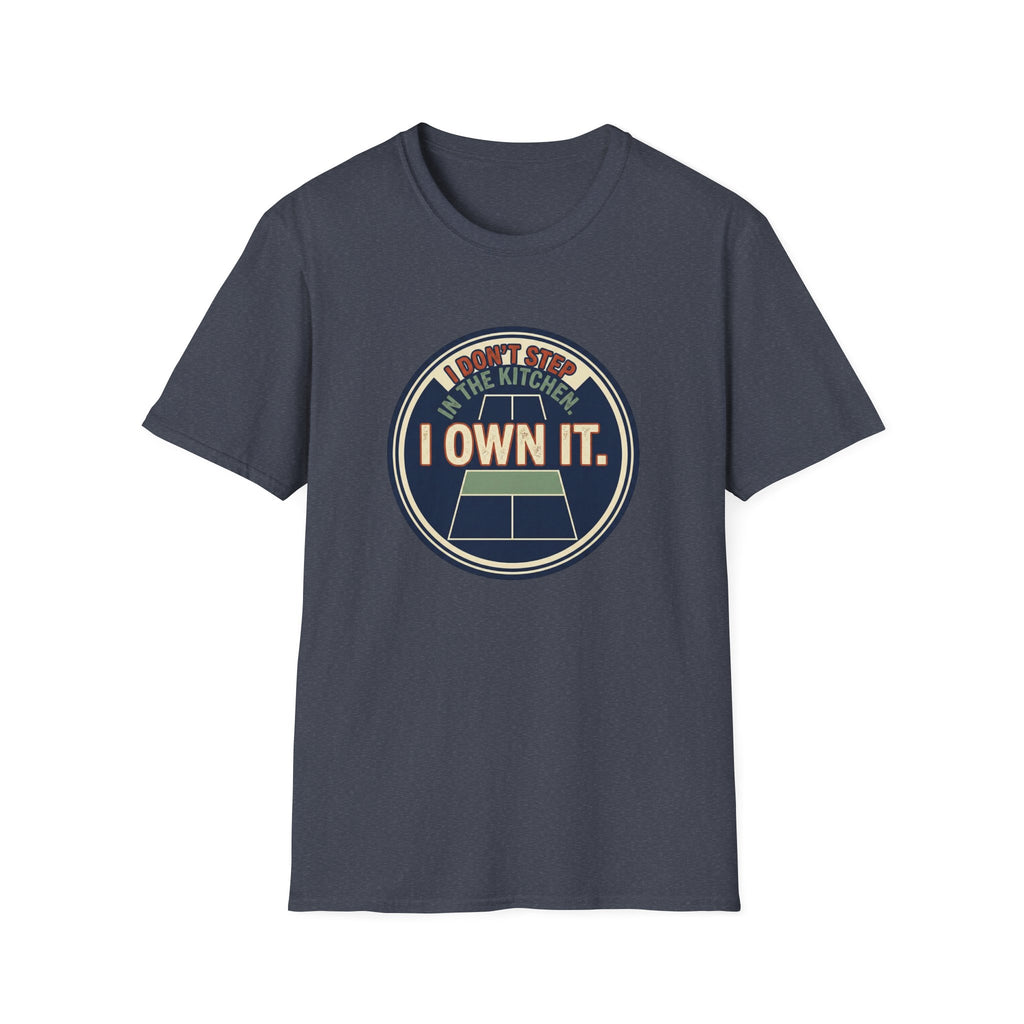 I don't Step In The Kitchen I Own It Graphic Tee