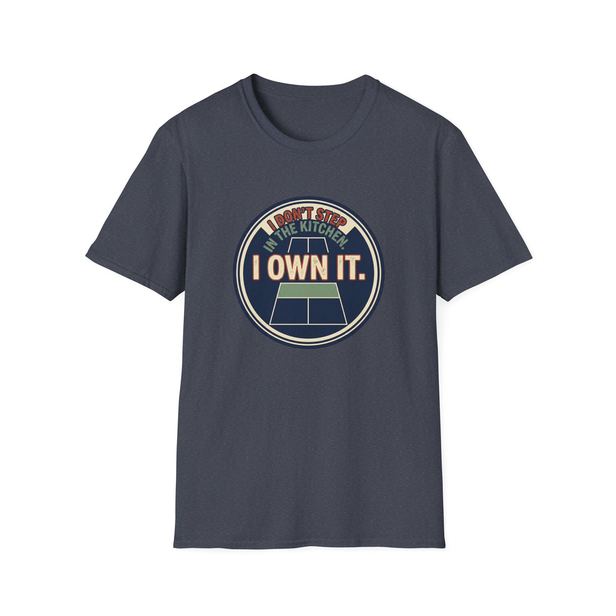 I don't Step In The Kitchen I Own It Graphic Tee