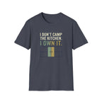 I Don't Camp The Kitchen I Own It Graphic Tee