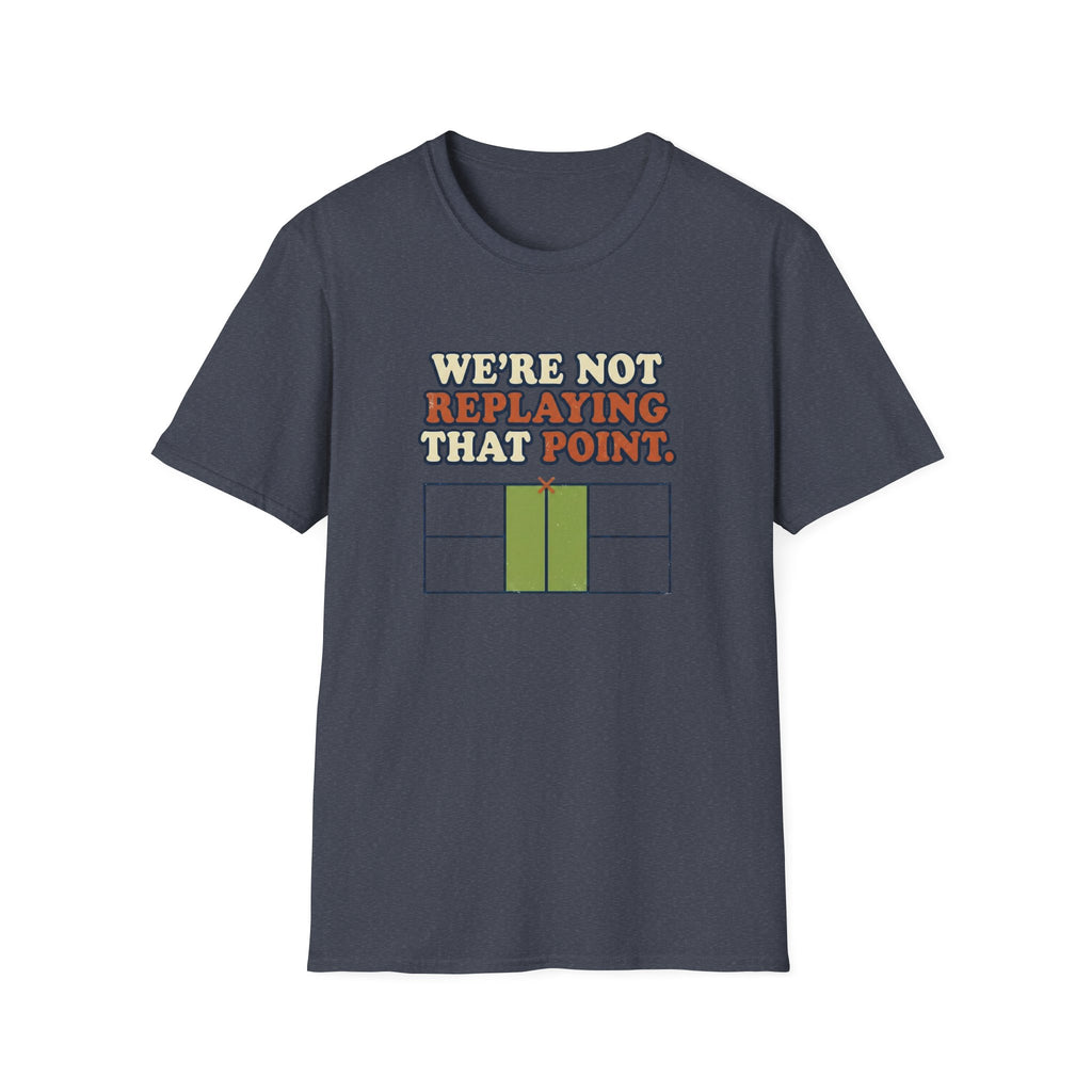 We're Not Replaying That Point This Graphic Tee