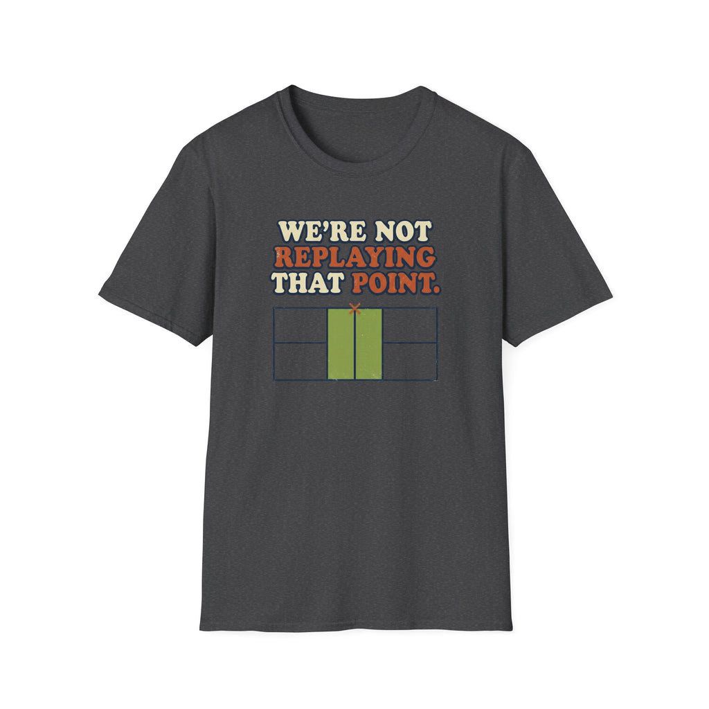 We're Not Replaying That Point Graphic Tee