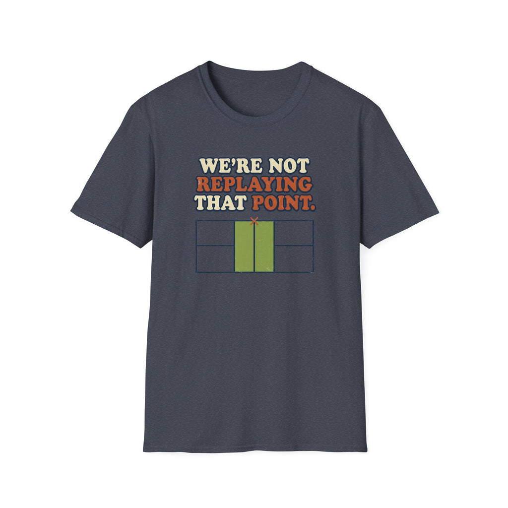 We're Not Replaying That Point Graphic Tee
