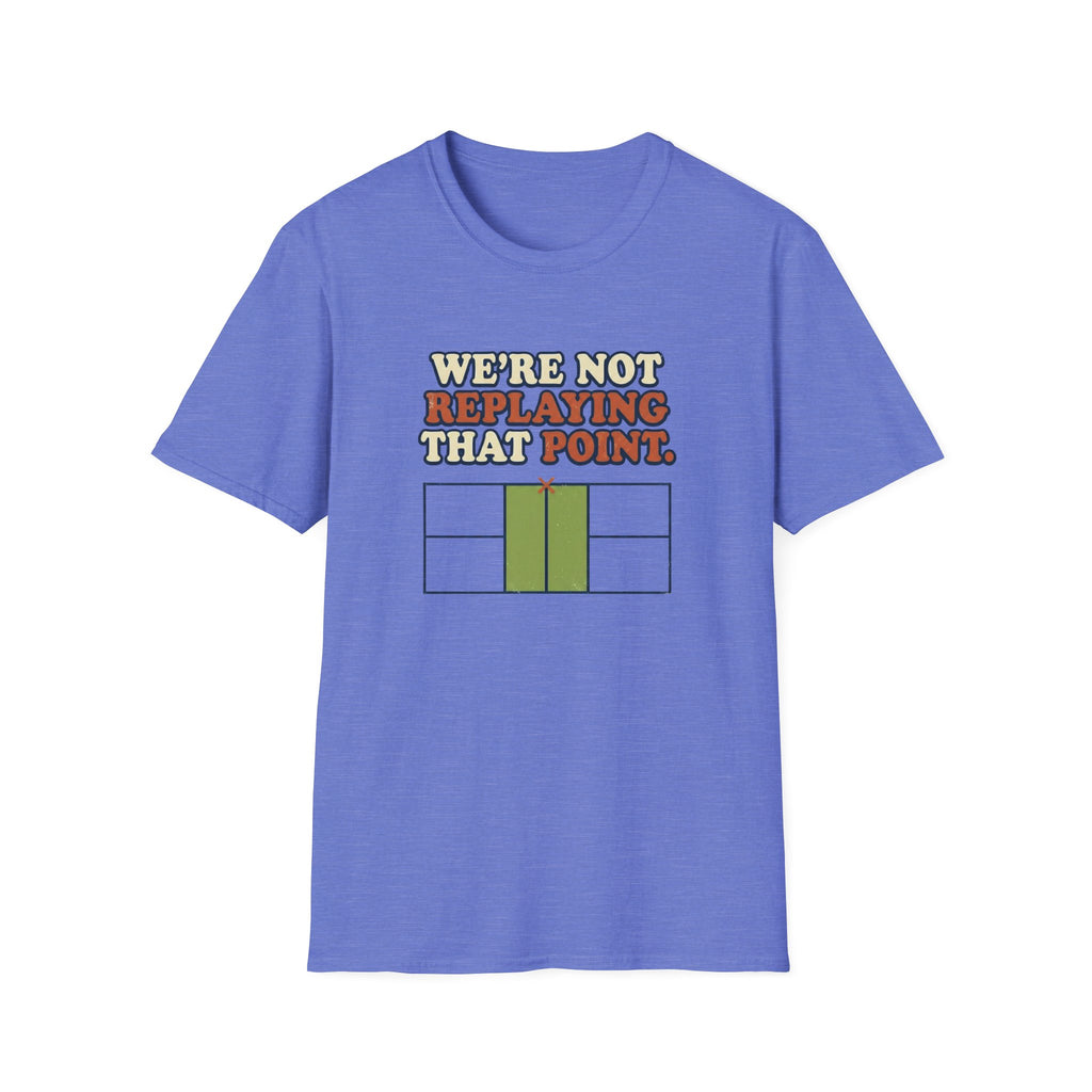 We're Not Replaying That Point This Graphic Tee
