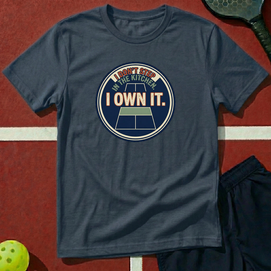 I don't Step In The Kitchen I Own It Graphic Tee