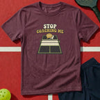 Stop Coaching Me Graphic Tee