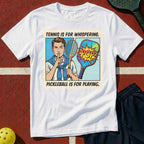 Tennis Is For Whispering Pickleball Is For Playing Graphic Tee